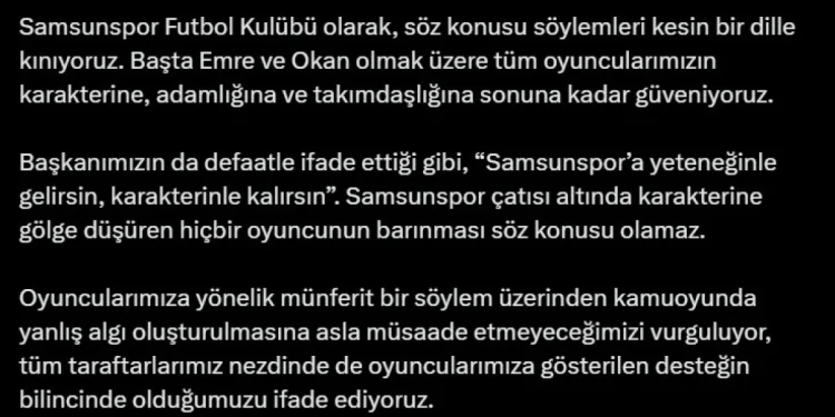 Samsunspor’dan Taraftara Tepki: “Birlik ve Beraberlikten Taviz Vermeyeceğiz” Samsunspor Kulübü, geçtiğimiz günlerde yapılan tesis ziyaretinde münferit bir taraftarın futbolculara yönelik sarf ettiği sözler sonrası açıklama yaptı. Kulüp, taraftarın fevri söylemlerini kesin bir dille kınayarak, oyuncularına olan güvenini ve desteğini yineledi. Açıklamada, futbolcuların karakteri ve takımdaşlıkları konusunda kulübün güveninin tam olduğu vurgulandı. Özellikle Emre Kılınç ve Okan gibi oyunculara duyulan güvenin altı çizildi. Kulüp, taraftarların yalnızca futbola olan sevgisini değil, aynı zamanda oyunculara ve takım ruhuna duyduğu saygıyı da önemsediklerini belirtti. Samsunspor Kulübü’nün açıklamasında şu ifadeler yer aldı: "Geçtiğimiz günlerdeki tesis ziyareti sırasında, münferit bir taraftarın sarf ettiği fevri söylemleri kınıyoruz. Oyuncularımızın karakterine, adamlığına ve takımdaşlığına sonuna kadar güveniyoruz. Başkanımızın da sıkça vurguladığı gibi, ‘Samsunspor’a yeteneğinle gelirsin, karakterinle kalırsın.’” Kulüp, söz konusu söylemlerin ardından yanlış algıların oluşmasına izin vermeyeceklerinin altını çizdi. Açıklamada, kulübün her zaman birlik ve beraberlik içinde hareket edeceği ve bu ruhu sürdüreceği ifade edilerek, "Birlik ve beraberliğimizden taviz vermeden yolumuza devam edeceğiz" denildi. Samsunspor yönetimi, taraftarların her zaman oyunculara destek gösterdiğini ve bu desteğin artarak devam edeceğine inandığını belirtti. Neler Olmuştu? Süper Lig’in 33. haftasında Bodrum FK ile oynanacak olan deplasman maçı öncesi, bazı taraftarlar antrenman sırasında tesisleri ziyaret etti. Ziyaret sırasında, futbolculara yönelik olarak "Kalbiyle aklı çelişen varsa Allah’la kendi arasındadır" şeklinde bir söylemde bulunuldu. Bu sözler üzerine Emre Kılınç, arkasını dönerek antrenman sahasını terk etti ve bu anlar sosyal medyada geniş yankı uyandırdı. Samsunspor Kulübü, bu tür olumsuz durumların takımın moral ve motivasyonunu etkilememesi adına gereken adımları atacağını duyurdu.
