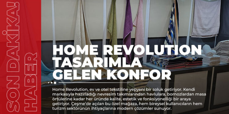 Home Revolution Markası Çeşme’de Hayat Buldu”