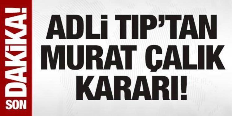 Adli Tıp’tan Mehmet Murat Çalık kararı: Cezaevinde kalmasına engel değil