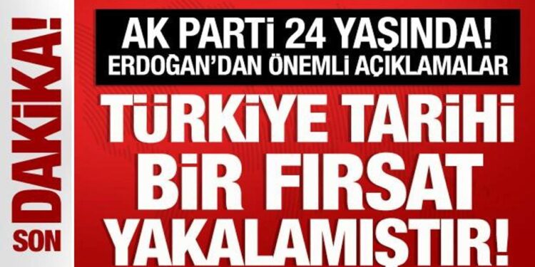 AK Parti 24 yaşında! Cumhurbaşkanı Erdoğan: Türkiye tarihi bir fırsat yakalamıştır!