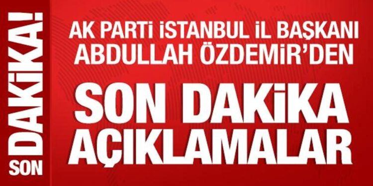 AK Parti İstanbul İl Başkanı Abdullah Özdemir’den Ülke Tv’de önemli açıklamalar