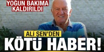 Ali Şen’den kötü haber! Yoğun bakıma kaldırıldı