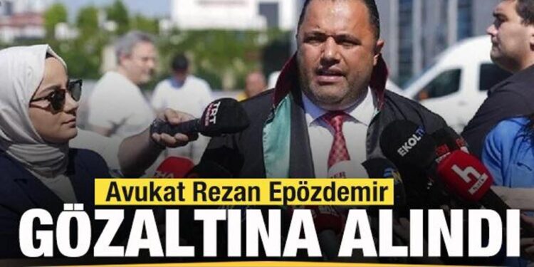 Avukat Rezan Epözdemir gözaltına alındı