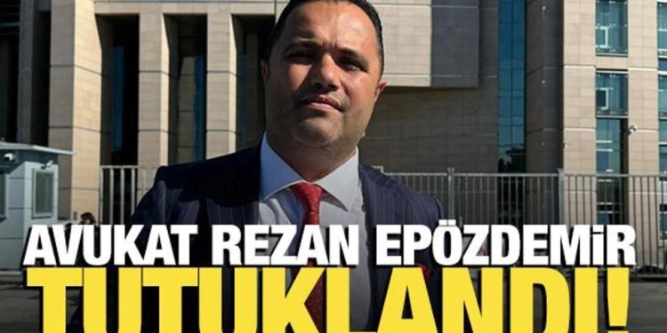 Avukat Rezan Epözdemir tutuklandı