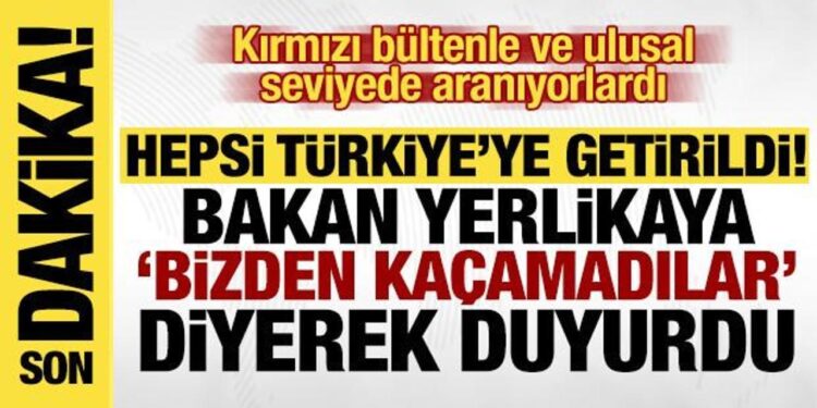 Bakan Yerlikaya paylaştı: Kırmızı bültenle ve ulusal seviyede aranan 10 kişi yakalandı!