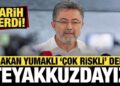 Bakan Yumaklı, “çok riskli” deyip tarih verdi: Teyakkuz halindeyiz!