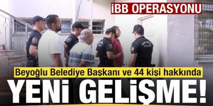 Beyoğlu Belediye Başkanı ve 44 kişi hakkında yeni gelişme!