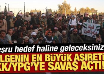 Bölgenin en büyük aşireti PKK/YPG’ye savaş açtı! ‘Meşru hedef haline geleceksiniz’