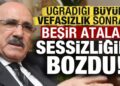Büyük vefasızlık sonrası Beşir Atalay sessizliğini bozdu!