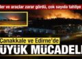 Çanakkale ve Edirne’deki yangınlar büyüdü! Alevler hızla yayılıyor