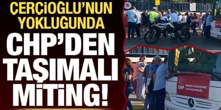 Çerçioğlu’nun yokluğunda CHP’den taşımalı miting