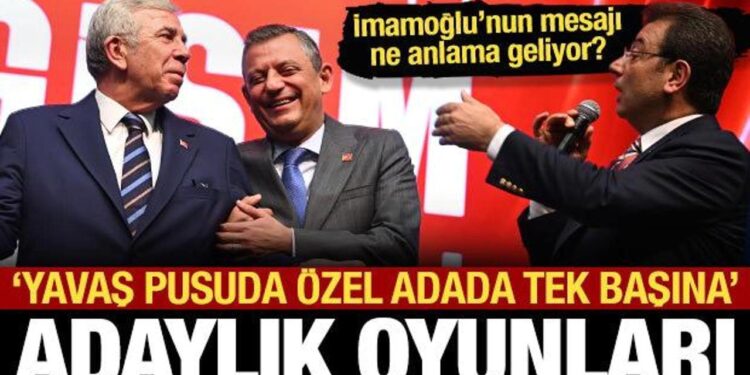 CHP’de adaylık oyunları! ‘Yavaş pusuda, Özel adada tek başına’