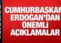 Cumhurbaşkanı Erdoğan’dan önemli açıklamalar