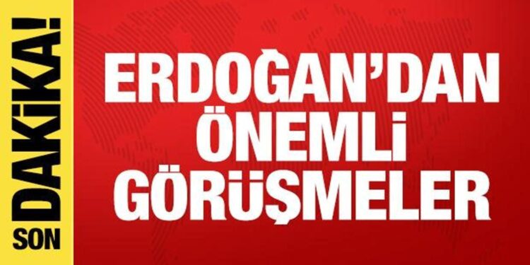 Cumhurbaşkanı Erdoğan’dan önemli görüşmeler