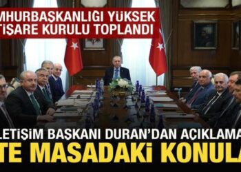 Cumhurbaşkanlığı Yüksek İstişare Kurulu toplandı: İletişim Başkanı Duran’dan açıklama