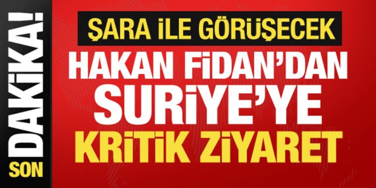 Dışişleri Bakanı Fidan Suriye’de! Şara ile görüşecek
