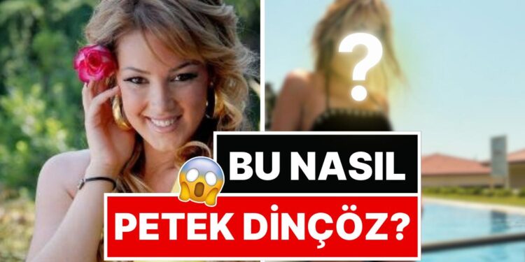 Estetikle Bambaşka Biri Olan Petek Dinçöz’ün Geldiği Son Hal Ağızları Açık Bıraktı!
