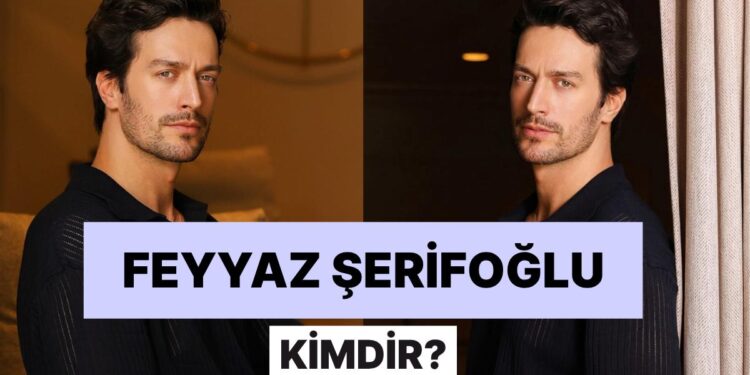 Feyyaz Şerifoğlu Kimdir, Boyu Kaç? Feyyaz Şerifoğlu Eşi ve Tüm Merak Edilenler