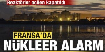 Fransa’da nükleer alarm! Realtörler acilen kapatıldı