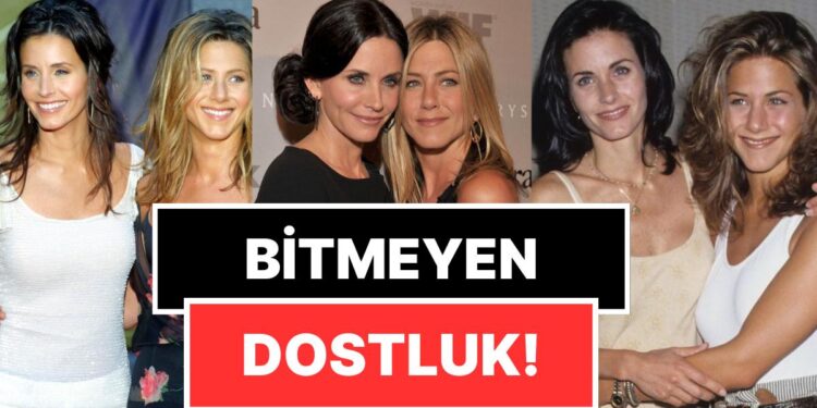 Friends’le Kurulan Bağ Hiç Kopmadı: Jennifer Aniston ve Courteney Cox Dostluğu