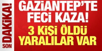 Gaziantep’te feci kaza: 3 kişi öldü, yaralılar var!