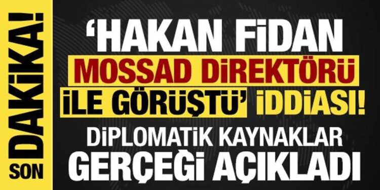 ‘Hakan Fidan, Mossad Direktörü ile görüştü’ iddiası yalanlandı! ‘Görüşme olmadı’