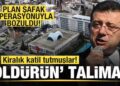İBB soruşturmasında şoke eden detay! Kiralık katil tutmuşlar! ‘Öldürün’ talimatı