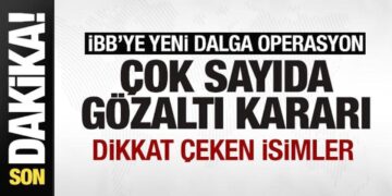 İBB’ye yeni dalga operasyon! Çok sayıda gözaltı kararı! Dikkat çeken isimler