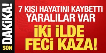 İki ilde feci kaza: 7 kişi öldü, yaralılar var!