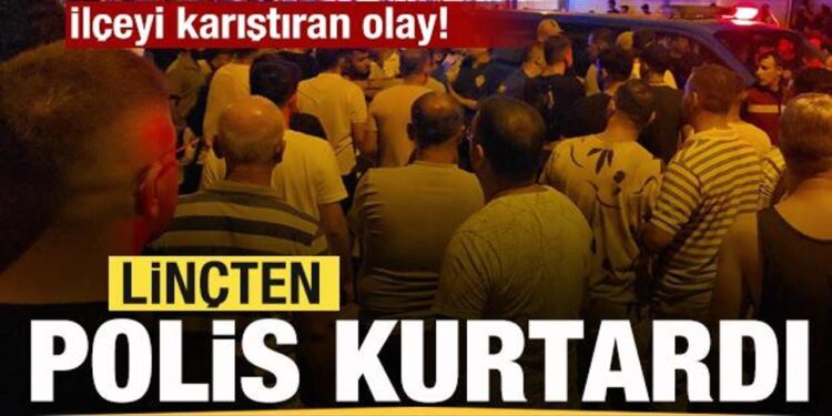 İlçeyi karıştıran olay! Linçten ekipler kurtardı