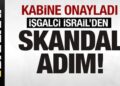 Kabine onayladı! İsrail’den skandal adım! Gazze için 5 şart