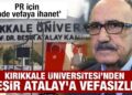 Kırıkkale Üniversitesi’nden Beşir Atalay’a vefasızlık: PR için ‘ahde vefaya ihanet’