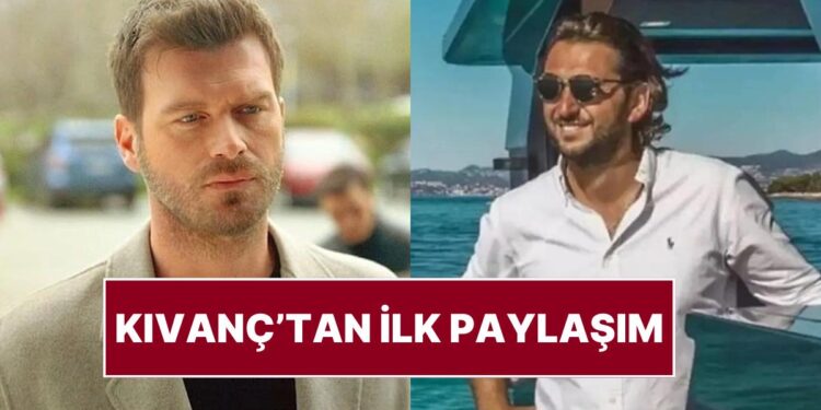 Kıvanç Tatlıtuğ’dan Cansız Bedenine Ulaşılan Arkadaşı Halit Yukay İçin İlk Paylaşım
