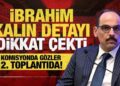 Komisyonda 2. toplantı yarın! MİT Başkanı İbrahim Kalın’dan kritik sunum