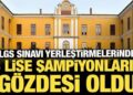 LGS sınavı yerleştirmelerinde 3 lise şampiyonların gözdesi oldu