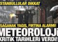 Meteoroloji kritik tarihleri verdi! Sağanak yağış, fırtına alarmı! İstanbullular dikkat