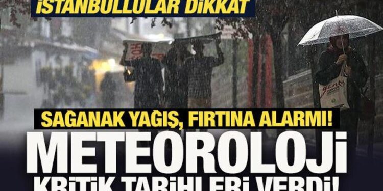 Meteoroloji kritik tarihleri verdi! Sağanak yağış, fırtına alarmı! İstanbullular dikkat