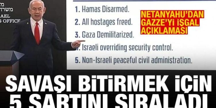 Netanyahu’dan “Gazze’yi işgal” açıklaması! Savaşı bitirmek için 5 şartını sıraladı