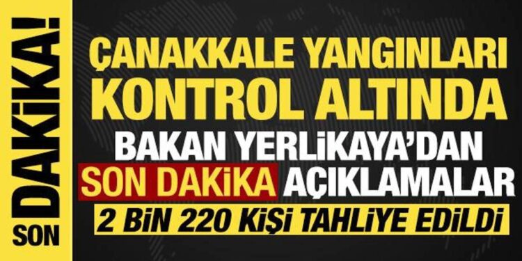 Orman yangınlarında son durum ne? Bakan Yerlikaya’dan açıklama!