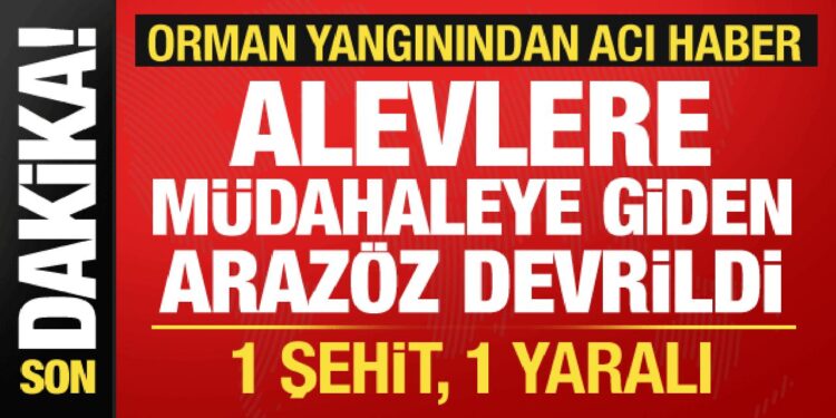 Osmaniye’deki yangından acı haber: Arazöz devrildi, 1 işçi şehit oldu