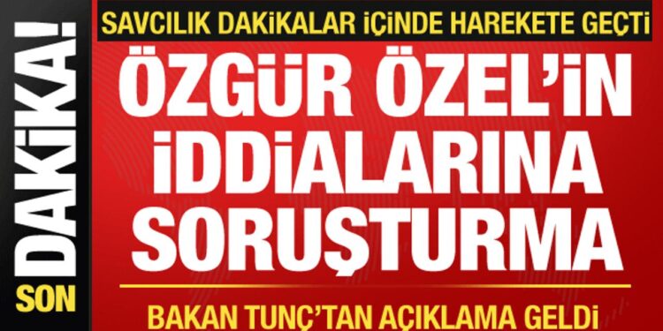 Özgür Özel’in iddialarına soruşturma! Bakan Tunç’tan açıklama geldi