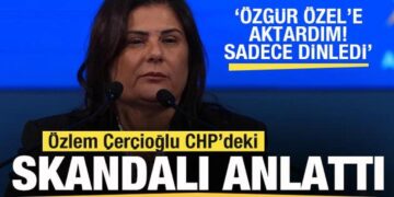 Özlem Çerçioğlu skandalları anlattı: Özgür Özel’e aktardım sadece dinledi