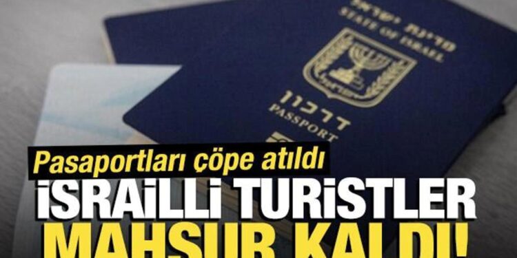 Pasaportları çöpe atıldı: İsrailli turistler, mahsur kaldı!
