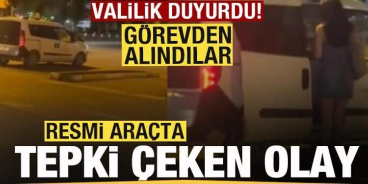 Resmi araçta tepki çeken olay! Valilik duyurdu: Görevden uzaklaştırıldılar