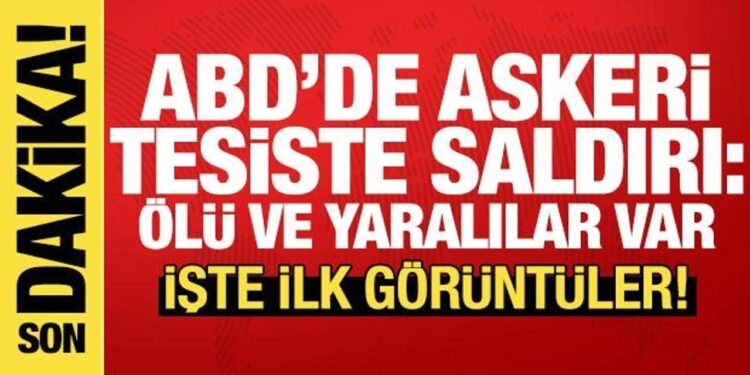 Son dakika: ABD’de askeri üsse saldırı! Bölgeye giriş çıkışlar kapatıldı! Kayıplar var