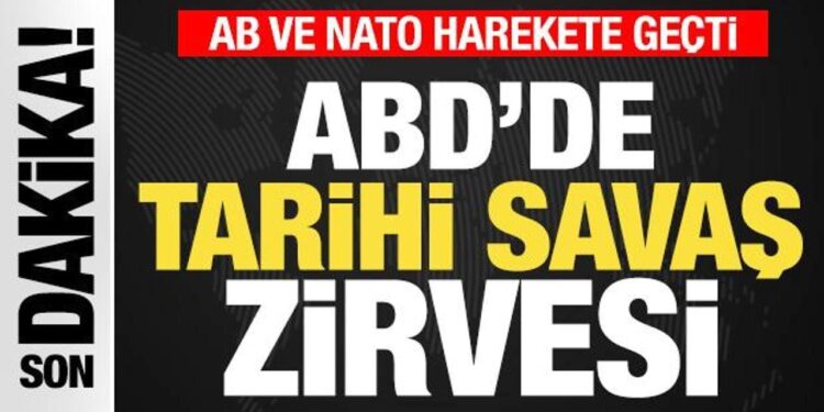 Son dakika: ABD’de tarihi savaş zirvesi! Avrupa Birliği ve NATO harekete geçti