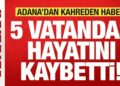 Son dakika: Adana’da katliam gibi kaza: 5 vatandaş hayatını kaybetti