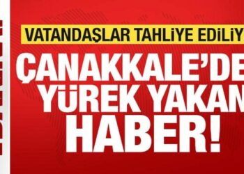 Son dakika: Çanakkale’den yürek yakan haber! Vatandaşlar tahliye ediliyor