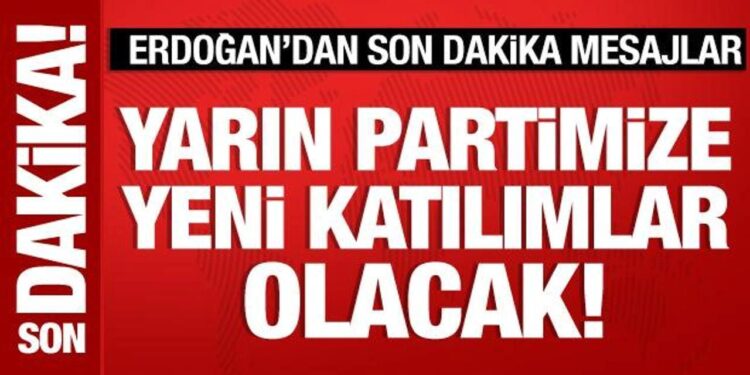 Son Dakika: Cumhurbaşkanı Erdoğan duyurdu: Yarın partimize yeni katılımlar olacak