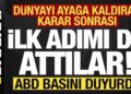 Son dakika: Dünyayı ayağa kaldıran karar sonrası ilk adımı da attılar! ABD basını duyurdu